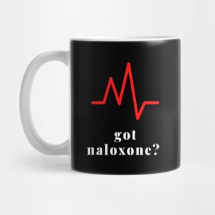 Got Naloxone? Mug